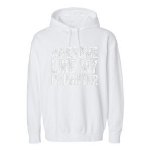 Awesome Like My Daughter Dad Fathers Day Garment-Dyed Fleece Hoodie