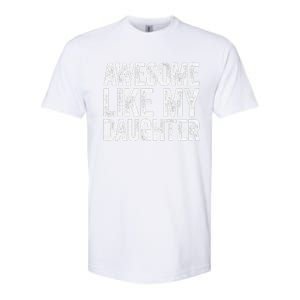 Awesome Like My Daughter Dad Fathers Day Softstyle CVC T-Shirt