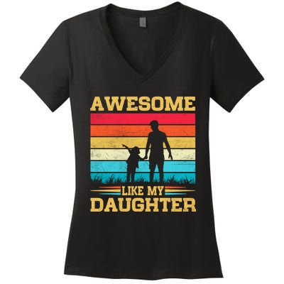 Awesome Like My Daughter Funny Dad Birthday Fathers Day Women's V-Neck T-Shirt