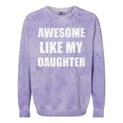 Awesome Like My Daughter Funny Dad Mom Papa Father Colorblast Crewneck Sweatshirt