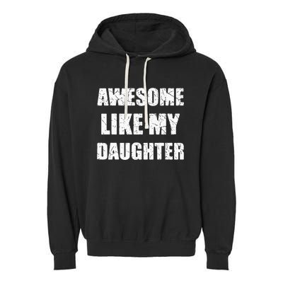 Awesome Like My Daughter Funny Dad Mom Papa Father Garment-Dyed Fleece Hoodie