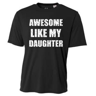 Awesome Like My Daughter Funny Dad Mom Papa Father Cooling Performance Crew T-Shirt