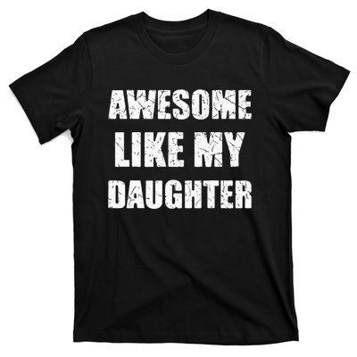 Awesome Like My Daughter Funny Dad Mom Papa Father T-Shirt