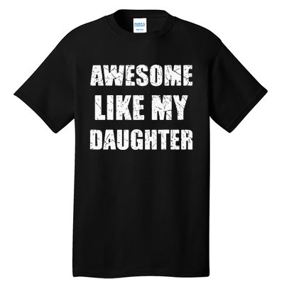 Awesome Like My Daughter Funny Dad Mom Papa Father Tall T-Shirt