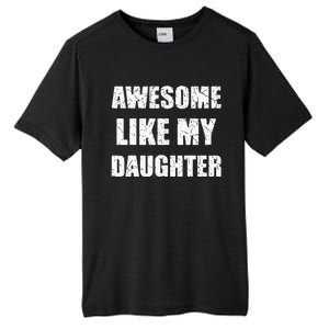 Awesome Like My Daughter Funny Dad Mom Papa Father Tall Fusion ChromaSoft Performance T-Shirt