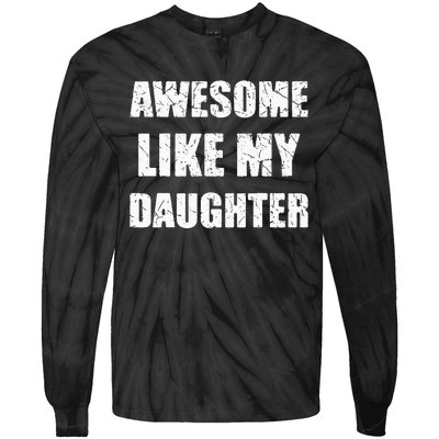 Awesome Like My Daughter Funny Dad Mom Papa Father Tie-Dye Long Sleeve Shirt