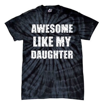 Awesome Like My Daughter Funny Dad Mom Papa Father Tie-Dye T-Shirt