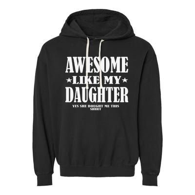 Awesome Like My Daughter Fathers Day Yes She Bought Me This Garment-Dyed Fleece Hoodie