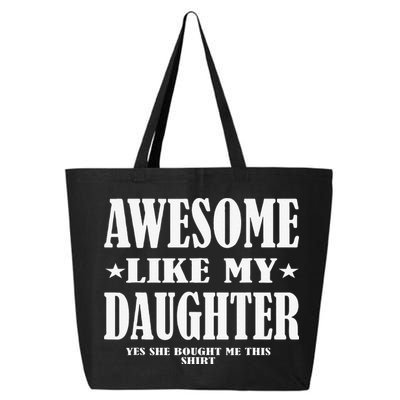 Awesome Like My Daughter Fathers Day Yes She Bought Me This 25L Jumbo Tote