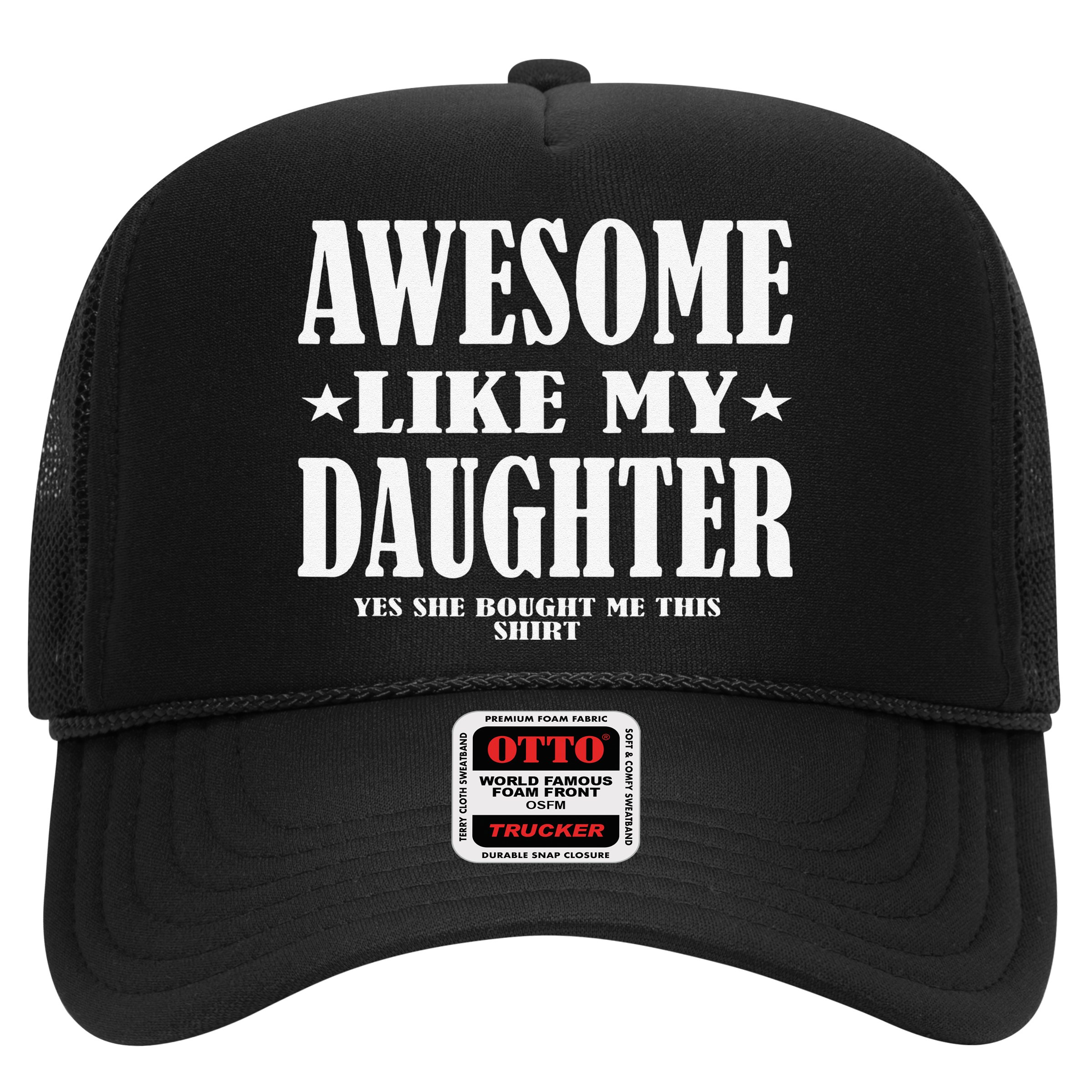 Awesome Like My Daughter Fathers Day Yes She Bought Me This Hat
