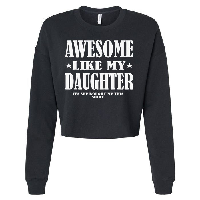 Awesome Like My Daughter Fathers Day Yes She Bought Me This Cropped Pullover Crew