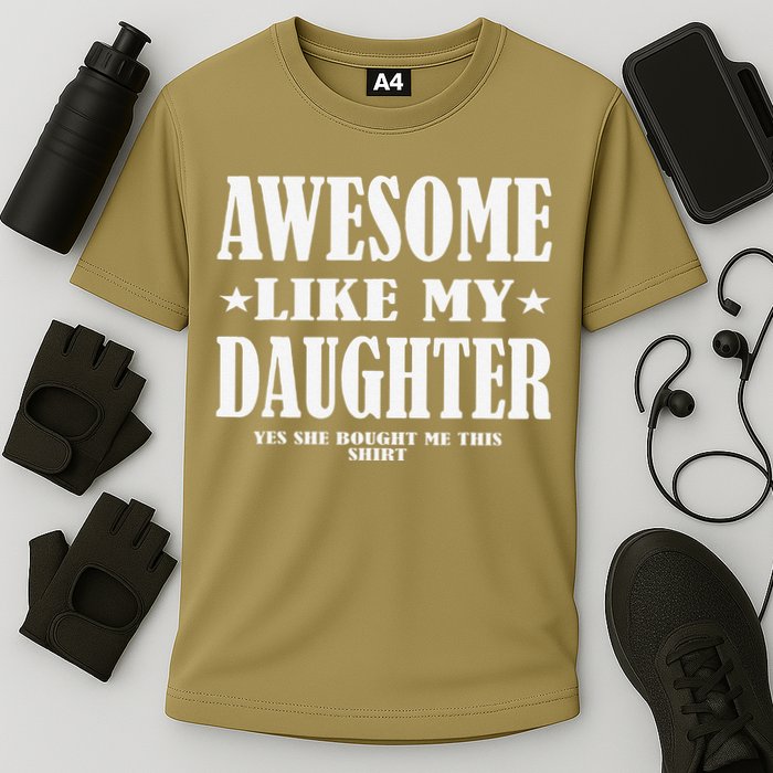 Awesome Like My Daughter Fathers Day Yes She Bought Me This Cooling Performance Crew T-Shirt