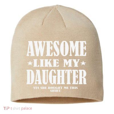 Awesome Like My Daughter Fathers Day Yes She Bought Me This Sustainable Beanie