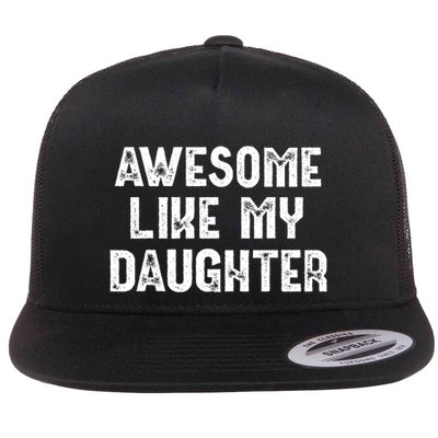 Awesome Like My Daughter Fathers Day Dads Gift Flatbill Hat