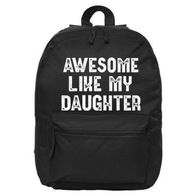 Awesome Like My Daughter Fathers Day Dads Gift 16 in Basic Backpack