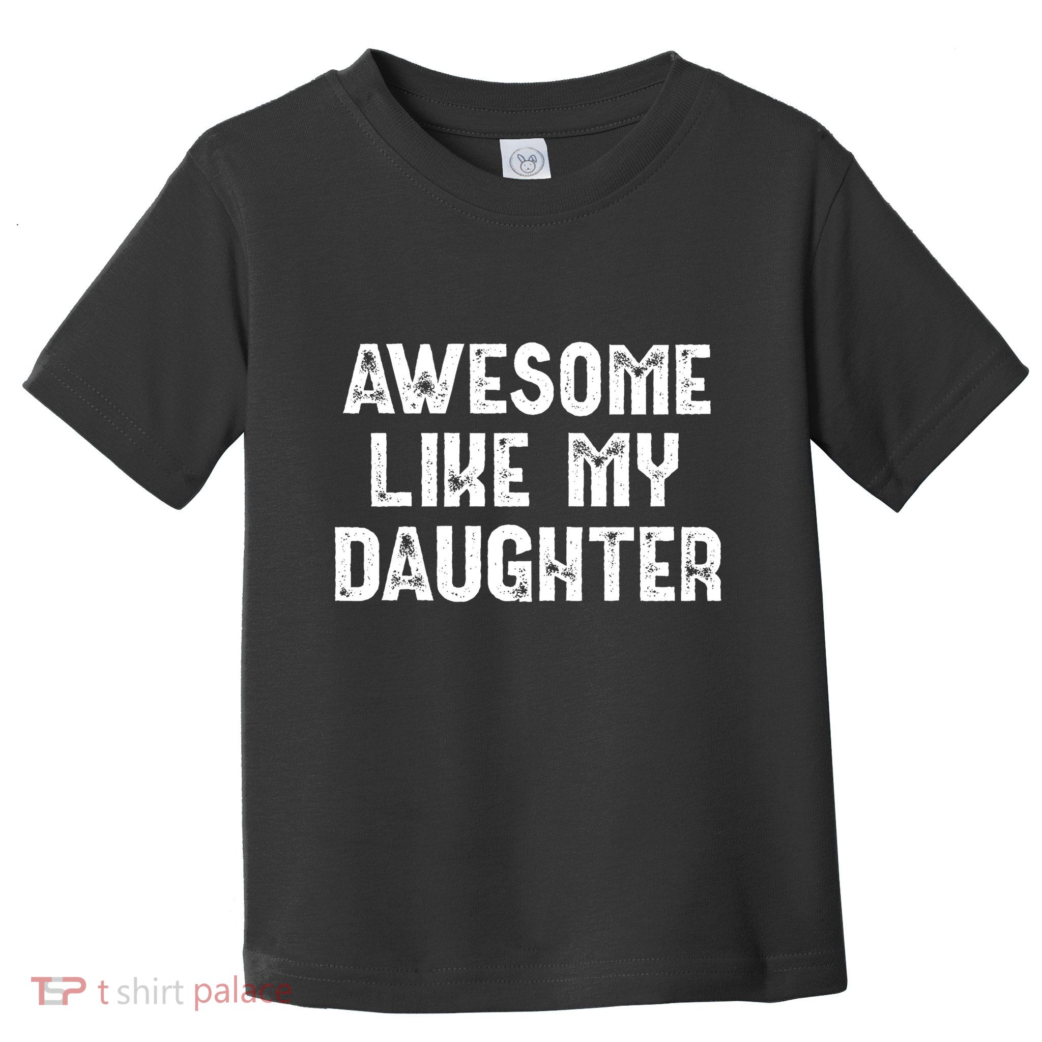 Awesome Like My Daughter Fathers Day Dads Gift Toddler T-Shirt
