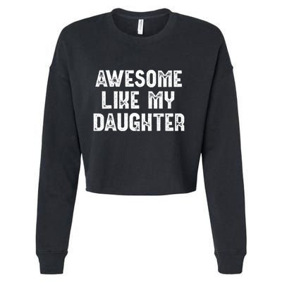 Awesome Like My Daughter Fathers Day Dads Gift Cropped Pullover Crew