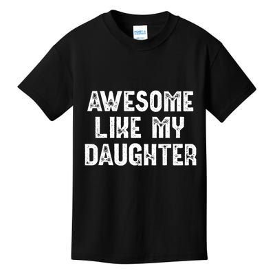 Awesome Like My Daughter Fathers Day Dads Gift Kids T-Shirt