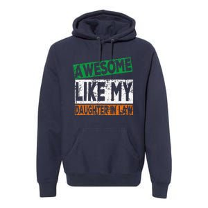 Awesome Like My Daughter In Law Proud Family Lovers Premium Hoodie