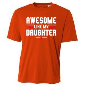 Awesome Like My Daughter Funny Dad Birthday Fathers Day Cute Gift Cooling Performance Crew T-Shirt