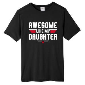 Awesome Like My Daughter Funny Dad Birthday Fathers Day Cute Gift Tall Fusion ChromaSoft Performance T-Shirt