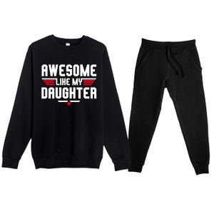 Awesome Like My Daughter Funny Dad Birthday Fathers Day Cute Gift Premium Crewneck Sweatsuit Set