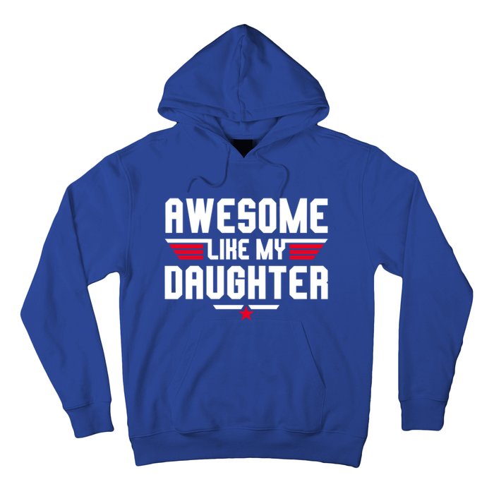 Awesome Like My Daughter Funny Dad Birthday Fathers Day Cute Gift Hoodie