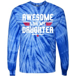 Awesome Like My Daughter Funny Dad Birthday Fathers Day Cute Gift Tie-Dye Long Sleeve Shirt