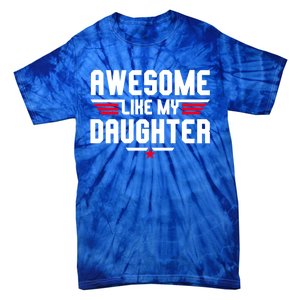 Awesome Like My Daughter Funny Dad Birthday Fathers Day Cute Gift Tie-Dye T-Shirt