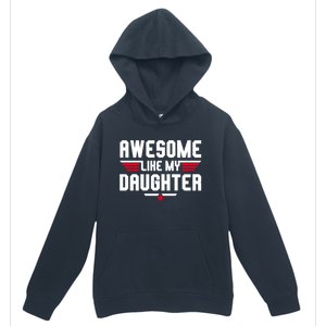 Awesome Like My Daughter Funny Dad Birthday Fathers Day Cute Gift Urban Pullover Hoodie