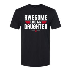 Awesome Like My Daughter Funny Dad Birthday Fathers Day Cute Gift Softstyle CVC T-Shirt