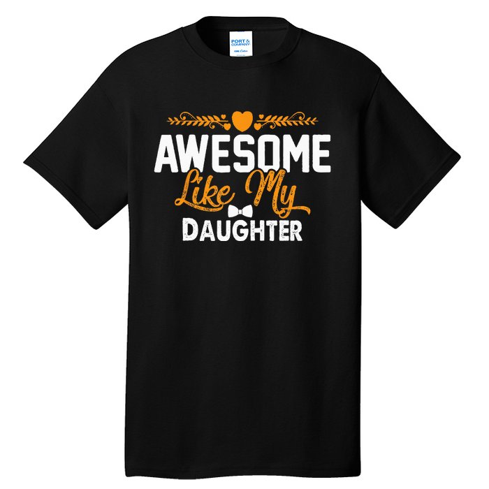 Awesome Like My Daughter Funny Father's Day Dad Joke Saying Tall T-Shirt