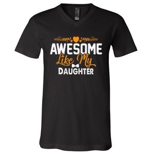 Awesome Like My Daughter Funny Father's Day Dad Joke Saying V-Neck T-Shirt