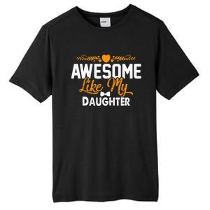 Awesome Like My Daughter Funny Father's Day Dad Joke Saying Tall Fusion ChromaSoft Performance T-Shirt