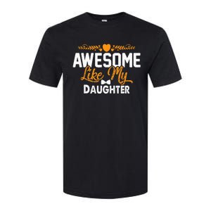 Awesome Like My Daughter Funny Father's Day Dad Joke Saying Softstyle CVC T-Shirt