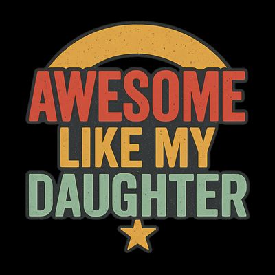 Awesome Like My Daughter - Father's Day Gift T-Shirt
