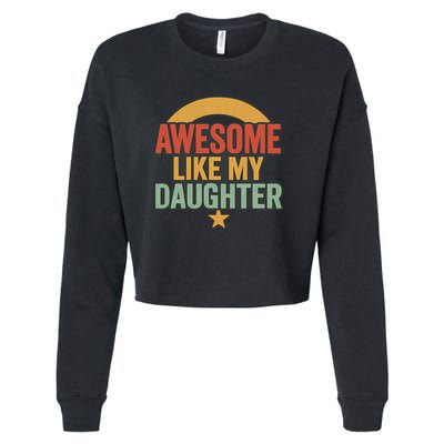Awesome Like My Daughter - Father's Day Gift Cropped Pullover Crew