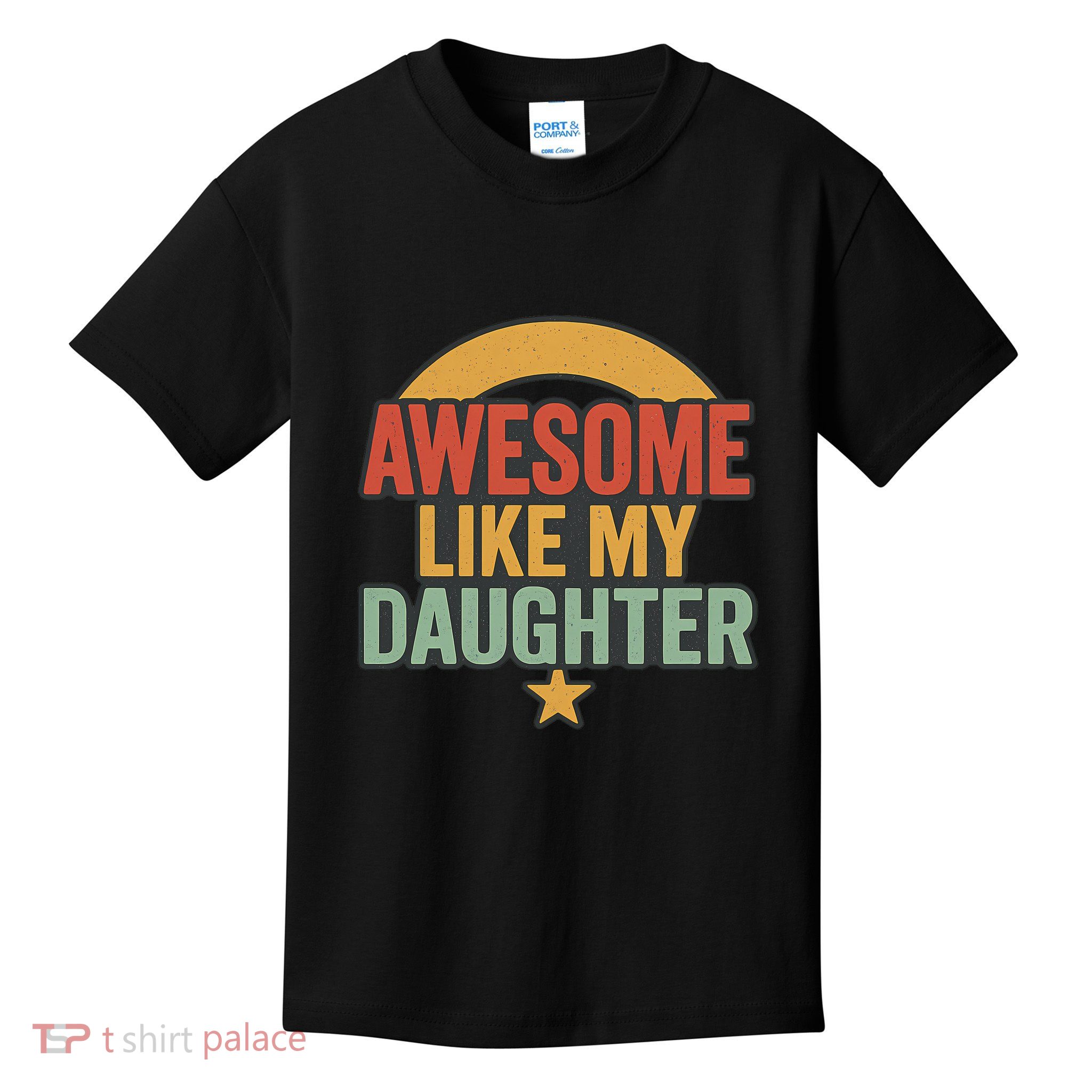 Awesome Like My Daughter - Father's Day Gift Kids T-Shirt