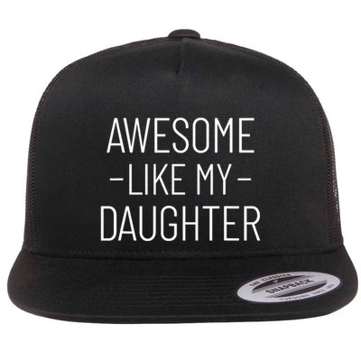 Awesome Like My Daughter Fathers Day 2025 Dad From Daughter Flatbill Hat