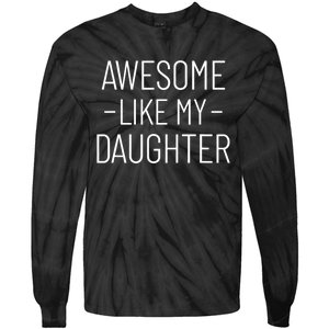 Awesome Like My Daughter Fathers Day 2025 Dad From Daughter Tie-Dye Long Sleeve Shirt