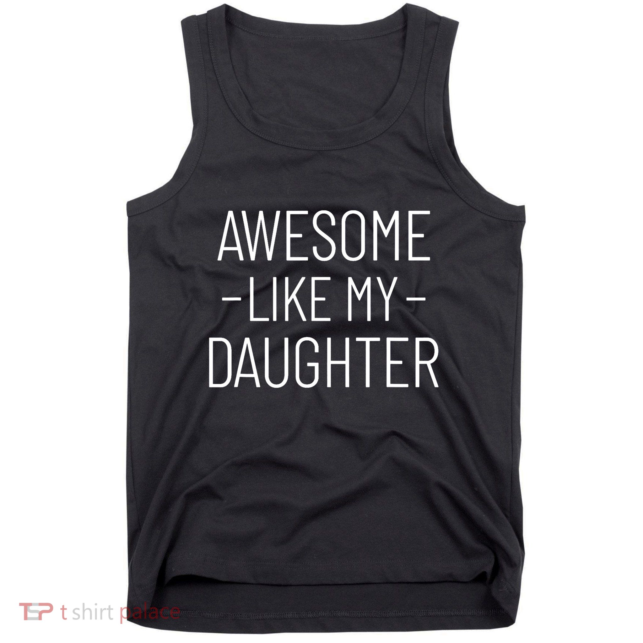 Awesome Like My Daughter Fathers Day 2025 Dad From Daughter Tank Top