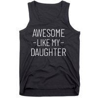 Awesome Like My Daughter Fathers Day 2025 Dad From Daughter Tank Top