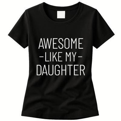 Awesome Like My Daughter Fathers Day 2025 Dad From Daughter Womens T-Shirt