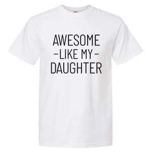 Awesome Like My Daughter Fathers Day 2025 Dad From Daughter Garment-Dyed Heavyweight T-Shirt