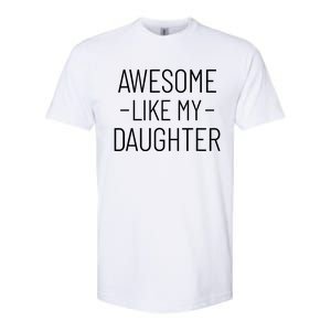 Awesome Like My Daughter Fathers Day 2025 Dad From Daughter Softstyle CVC T-Shirt