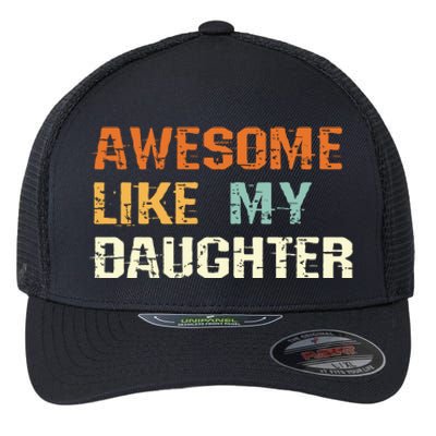 Awesome Like My Daughter Mothers Fathers Day Mom Dad Flexfit Unipanel Trucker Cap