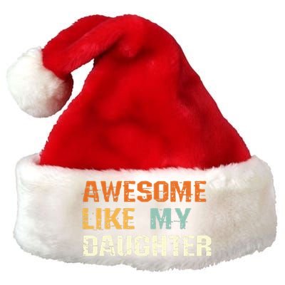 Awesome Like My Daughter Mothers Fathers Day Mom Dad Premium Christmas Santa Hat