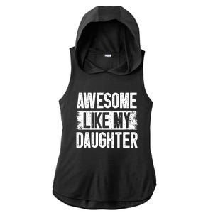 Awesome Like My Daughter Fathers Day From Daughter Dad Ladies PosiCharge Tri-Blend Wicking Draft Hoodie Tank