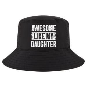 Awesome Like My Daughter Fathers Day From Daughter Dad Cool Comfort Performance Bucket Hat