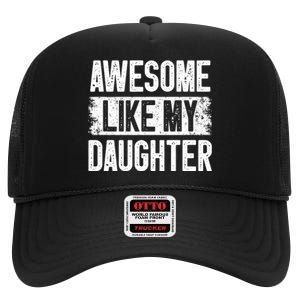 Awesome Like My Daughter Fathers Day From Daughter Dad High Crown Mesh Back Trucker Hat